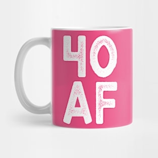 40 AF - Forty Birthday Shirt, Forty and Still Smokin Hot, Funny Forty Birthday Shirts Mug